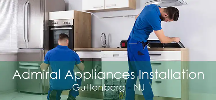 Admiral Appliances Installation Guttenberg - NJ