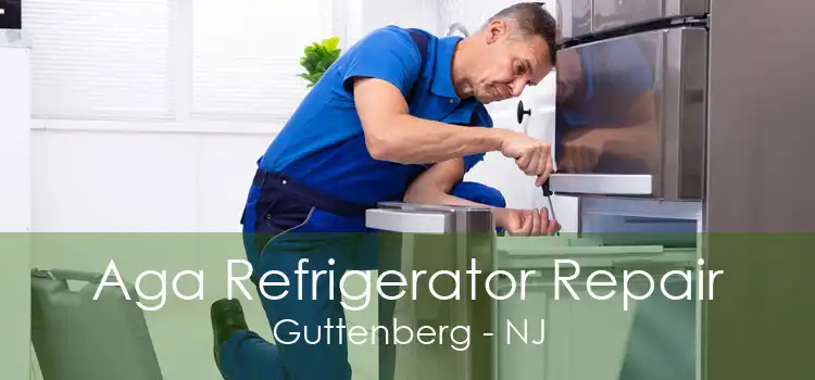 Aga Refrigerator Repair Guttenberg - NJ