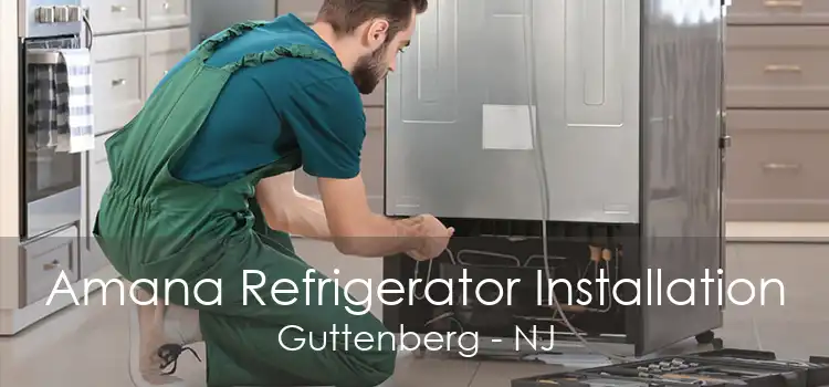 Amana Refrigerator Installation Guttenberg - NJ