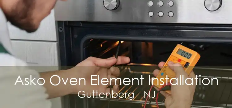 Asko Oven Element Installation Guttenberg - NJ
