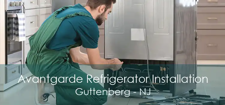 Avantgarde Refrigerator Installation Guttenberg - NJ