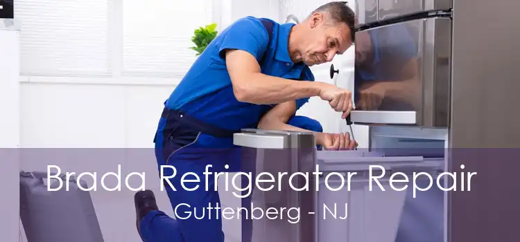 Brada Refrigerator Repair Guttenberg - NJ
