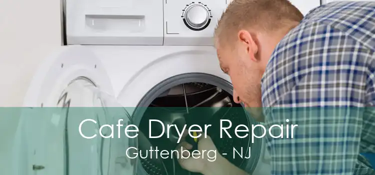 Cafe Dryer Repair Guttenberg - NJ