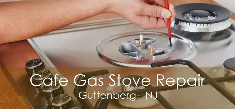 Cafe Gas Stove Repair Guttenberg - NJ