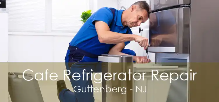 Cafe Refrigerator Repair Guttenberg - NJ