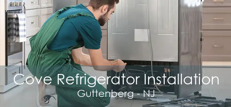 Cove Refrigerator Installation Guttenberg - NJ