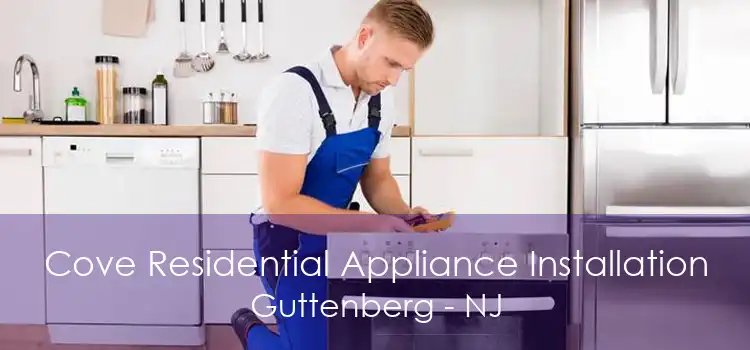 Cove Residential Appliance Installation Guttenberg - NJ