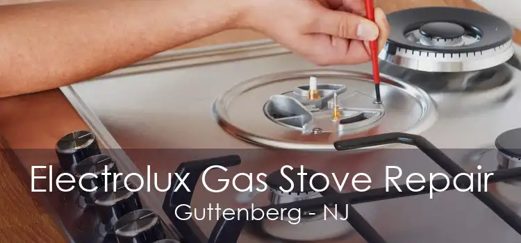 Electrolux Gas Stove Repair Guttenberg - NJ