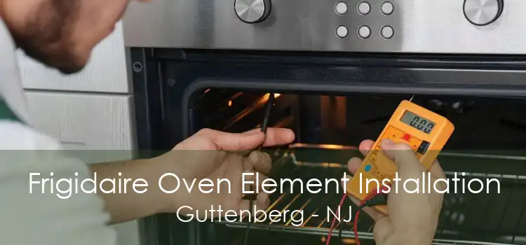 Frigidaire Oven Element Installation Guttenberg - NJ