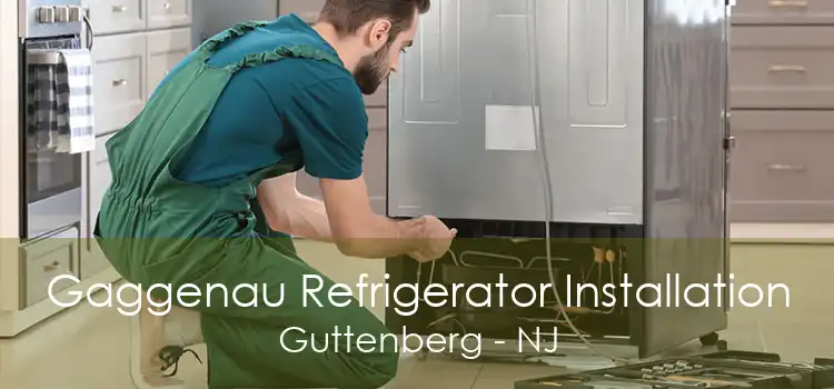 Gaggenau Refrigerator Installation Guttenberg - NJ