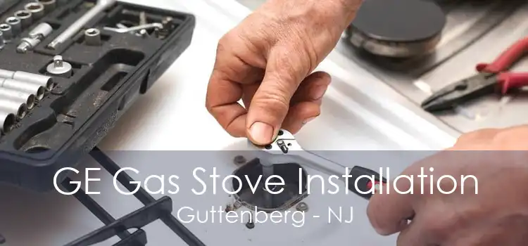 GE Gas Stove Installation Guttenberg - NJ