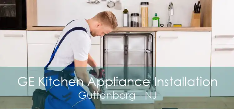 GE Kitchen Appliance Installation Guttenberg - NJ