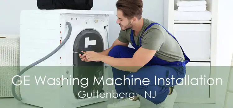 GE Washing Machine Installation Guttenberg - NJ