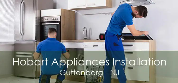 Hobart Appliances Installation Guttenberg - NJ