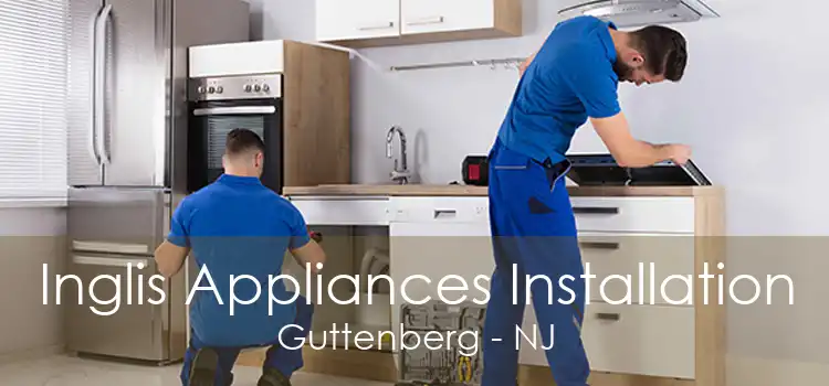 Inglis Appliances Installation Guttenberg - NJ