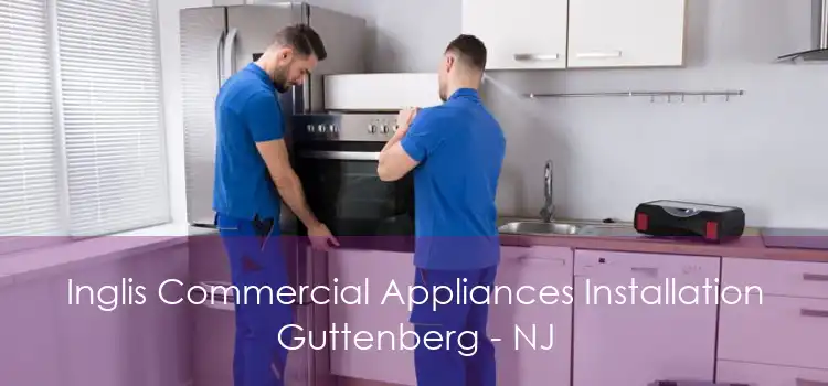 Inglis Commercial Appliances Installation Guttenberg - NJ