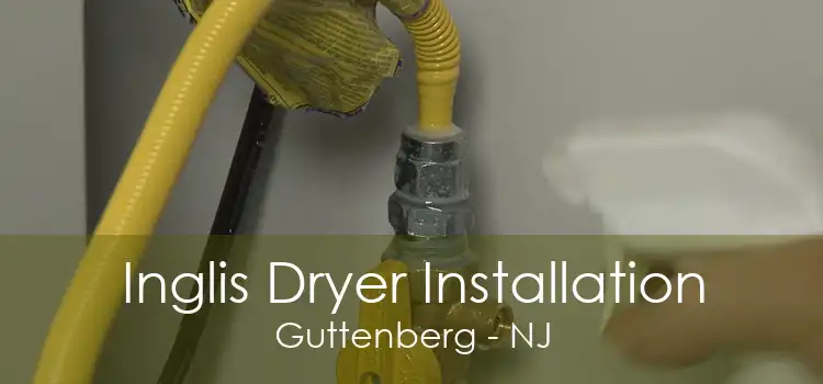 Inglis Dryer Installation Guttenberg - NJ