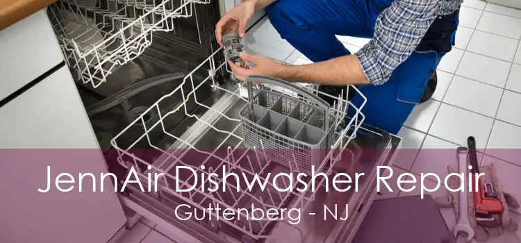 JennAir Dishwasher Repair Guttenberg - NJ