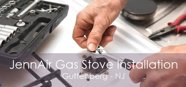 JennAir Gas Stove Installation Guttenberg - NJ