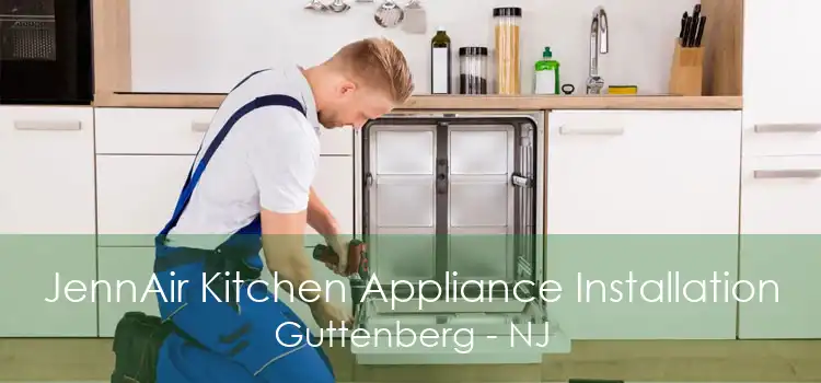 JennAir Kitchen Appliance Installation Guttenberg - NJ