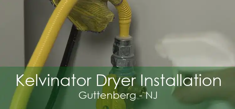 Kelvinator Dryer Installation Guttenberg - NJ