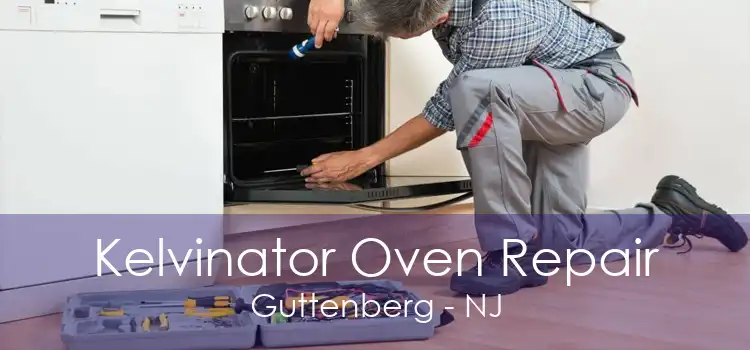 Kelvinator Oven Repair Guttenberg - NJ