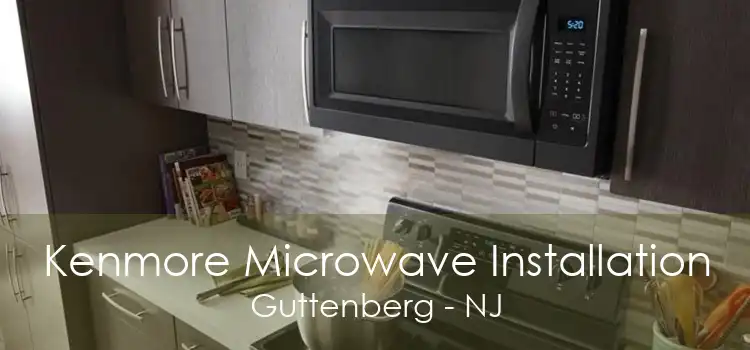 Kenmore Microwave Installation Guttenberg - NJ