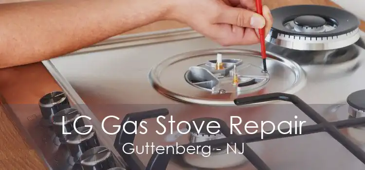 LG Gas Stove Repair Guttenberg - NJ