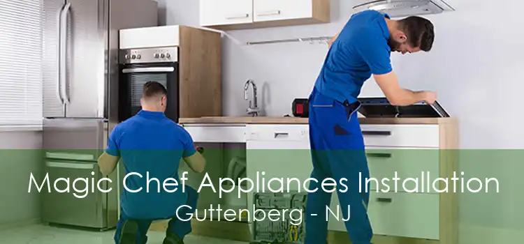 Magic Chef Appliances Installation Guttenberg - NJ