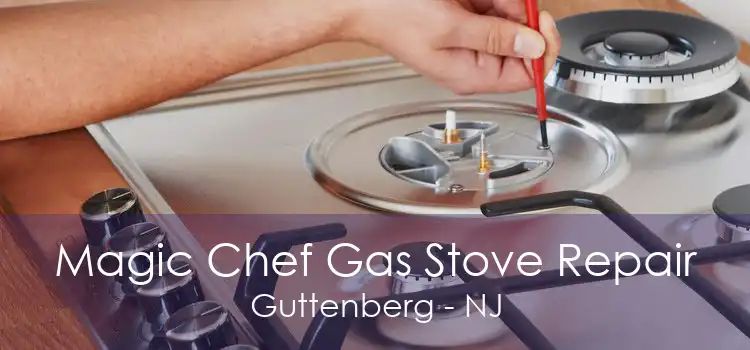 Magic Chef Gas Stove Repair Guttenberg - NJ