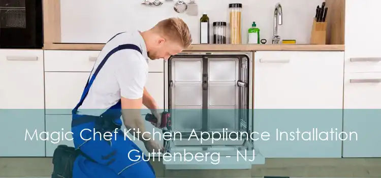 Magic Chef Kitchen Appliance Installation Guttenberg - NJ