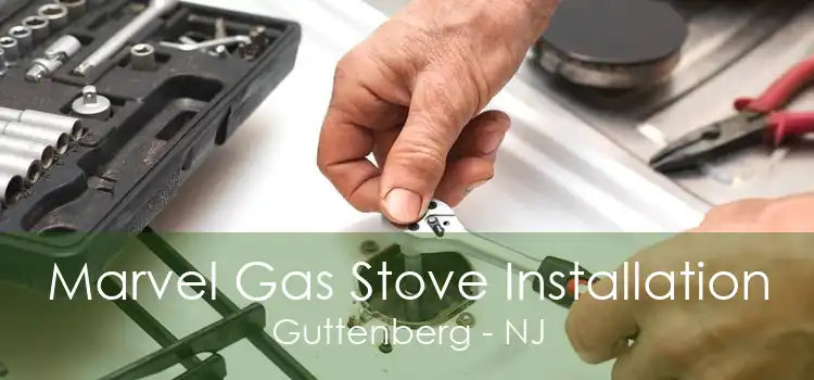 Marvel Gas Stove Installation Guttenberg - NJ