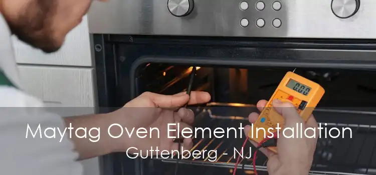 Maytag Oven Element Installation Guttenberg - NJ