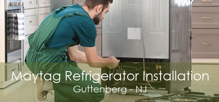 Maytag Refrigerator Installation Guttenberg - NJ