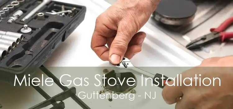 Miele Gas Stove Installation Guttenberg - NJ
