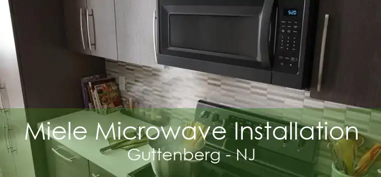 Miele Microwave Installation Guttenberg - NJ