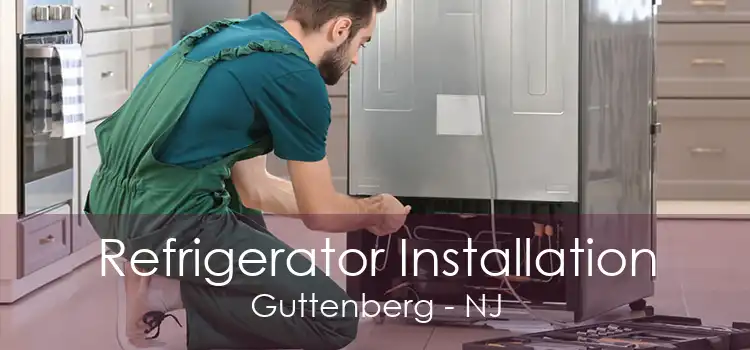 Refrigerator Installation Guttenberg - NJ