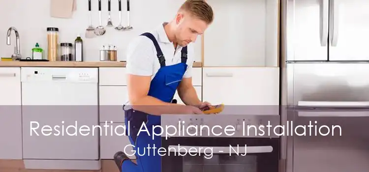 Residential Appliance Installation Guttenberg - NJ