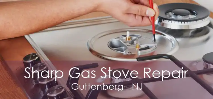 Sharp Gas Stove Repair Guttenberg - NJ