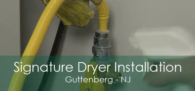 Signature Dryer Installation Guttenberg - NJ