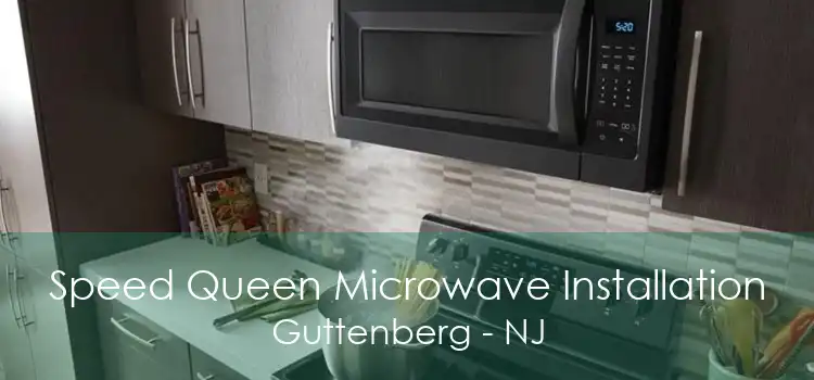 Speed Queen Microwave Installation Guttenberg - NJ
