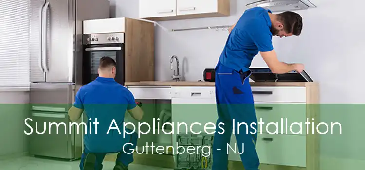 Summit Appliances Installation Guttenberg - NJ