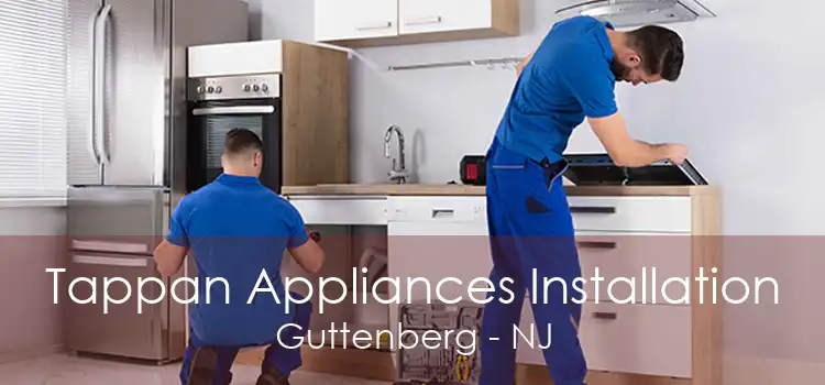 Tappan Appliances Installation Guttenberg - NJ
