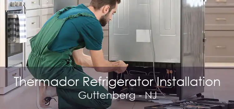 Thermador Refrigerator Installation Guttenberg - NJ