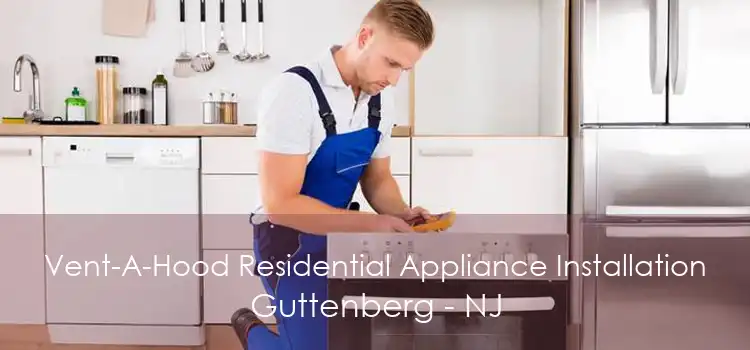 Vent-A-Hood Residential Appliance Installation Guttenberg - NJ