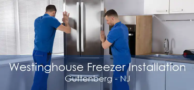 Westinghouse Freezer Installation Guttenberg - NJ