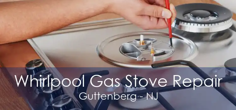 Whirlpool Gas Stove Repair Guttenberg - NJ