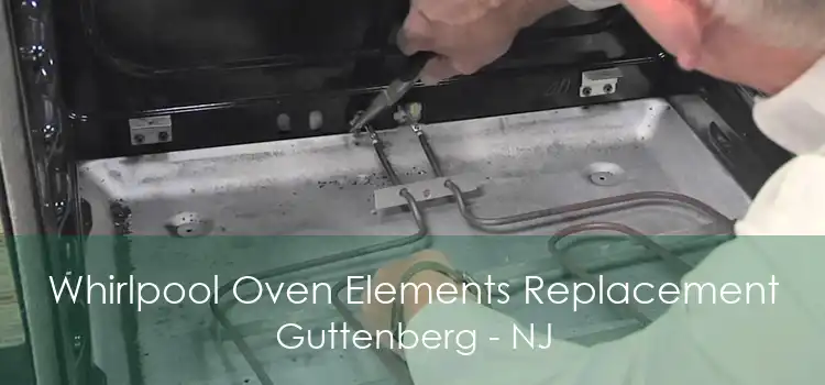 Whirlpool Oven Elements Replacement Guttenberg - NJ