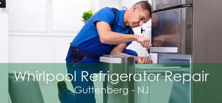 Whirlpool Refrigerator Repair Guttenberg - NJ
